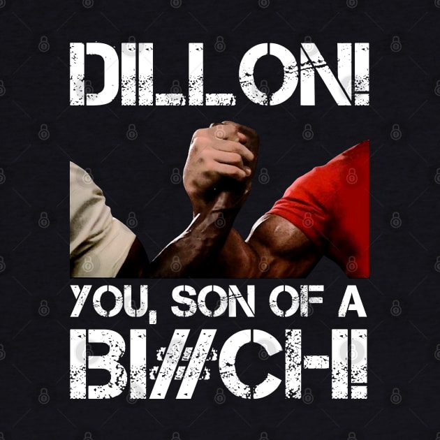 Dillon! you, son of a Bi#ch! by RetroFreak